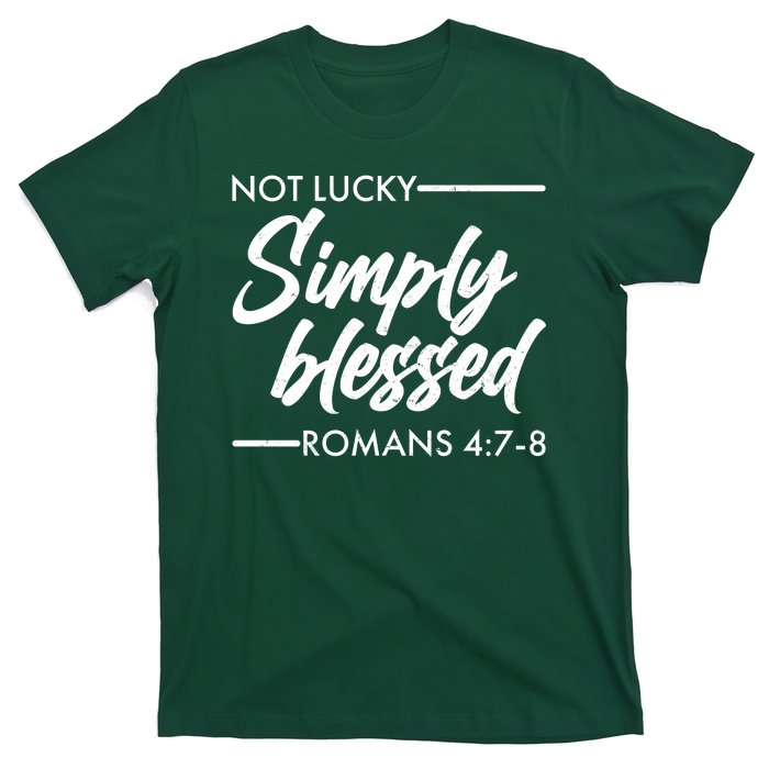 Not Lucky Simply Blessed Romans 4: 7-8 T-Shirt