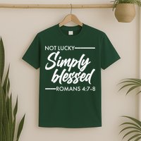 Not Lucky Simply Blessed Romans 4: 7-8 T-Shirt