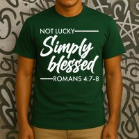 Not Lucky Simply Blessed Romans 4: 7-8 T-Shirt