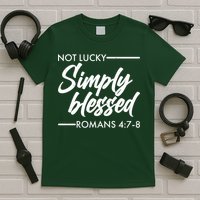 Not Lucky Simply Blessed Romans 4: 7-8 T-Shirt