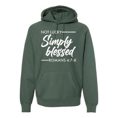 Not Lucky Simply Blessed Romans 4: 7-8 Premium Hoodie