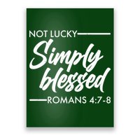Not Lucky Simply Blessed Romans 4: 7-8 Poster