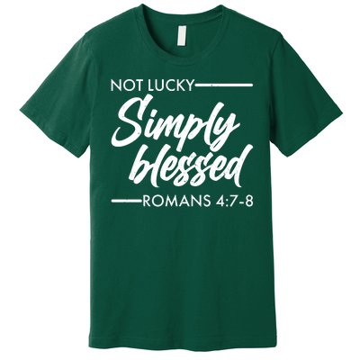 Not Lucky Simply Blessed Romans 4: 7-8 Premium T-Shirt