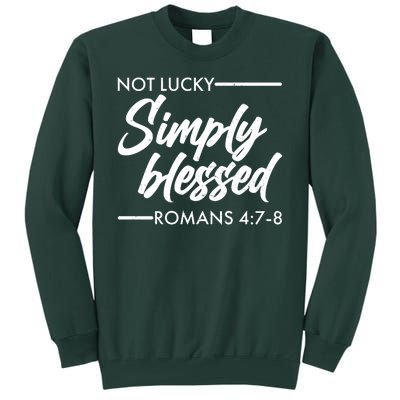 Not Lucky Simply Blessed Romans 4: 7-8 Tall Sweatshirt