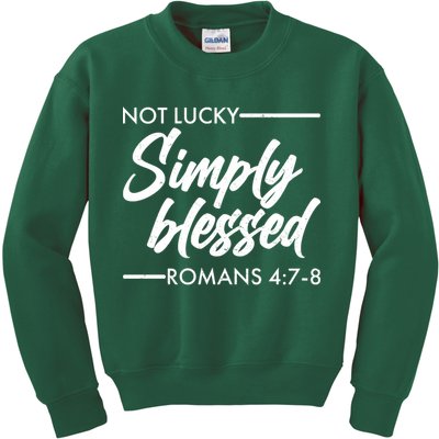 Not Lucky Simply Blessed Romans 4: 7-8 Kids Sweatshirt