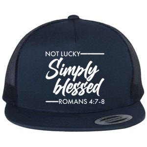 Not Lucky Simply Blessed Romans 4: 7-8 Flat Bill Trucker Hat