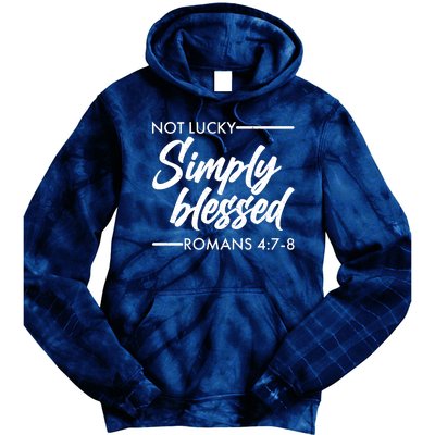 Not Lucky Simply Blessed Romans 4: 7-8 Tie Dye Hoodie