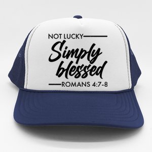 Not Lucky Simply Blessed Romans 4: 7-8 Trucker Hat