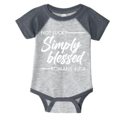 Not Lucky Simply Blessed Romans 4: 7-8 Infant Baby Jersey Bodysuit
