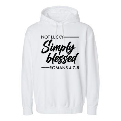 Not Lucky Simply Blessed Romans 4: 7-8 Garment-Dyed Fleece Hoodie