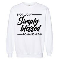 Not Lucky Simply Blessed Romans 4: 7-8 Garment-Dyed Sweatshirt