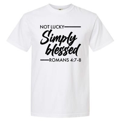 Not Lucky Simply Blessed Romans 4: 7-8 Garment-Dyed Heavyweight T-Shirt