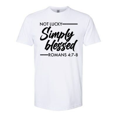 Not Lucky Simply Blessed Romans 4: 7-8 Softstyle CVC T-Shirt