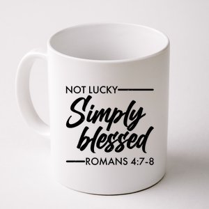 Not Lucky Simply Blessed Romans 4: 7-8 Coffee Mug