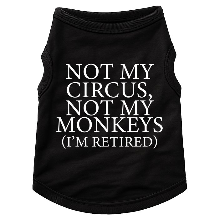 Not My Circus Not My Monkeys I'm Retired Doggie Tank