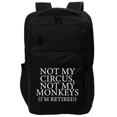 Not My Circus Not My Monkeys I'm Retired Impact Tech Backpack
