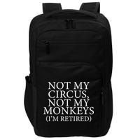 Not My Circus Not My Monkeys I'm Retired Impact Tech Backpack