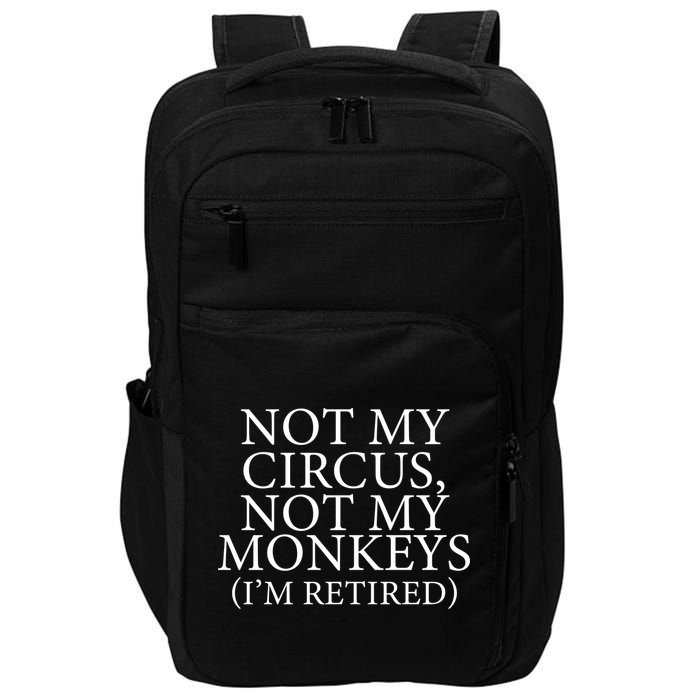 Not My Circus Not My Monkeys I'm Retired Impact Tech Backpack