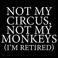 Not My Circus Not My Monkeys I'm Retired Ladies Essential Flowy Tank