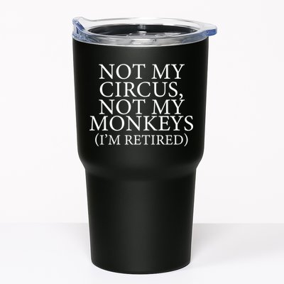 Not My Circus Not My Monkeys I'm Retired Tumbler
