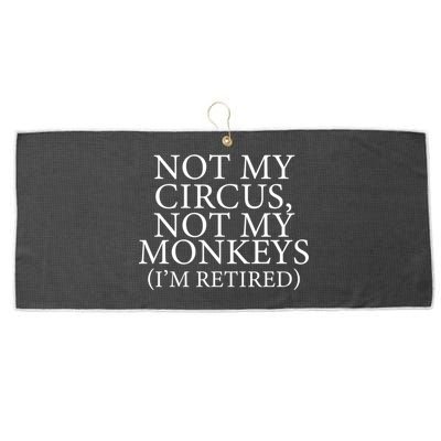 Not My Circus Not My Monkeys I'm Retired Large Microfiber Waffle Golf Towel