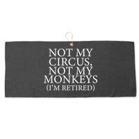 Not My Circus Not My Monkeys I'm Retired Large Microfiber Waffle Golf Towel