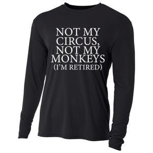 Not My Circus Not My Monkeys I'm Retired Cooling Performance Long Sleeve Crew