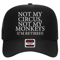 Not My Circus Not My Monkeys I'm Retired Trucker Hat