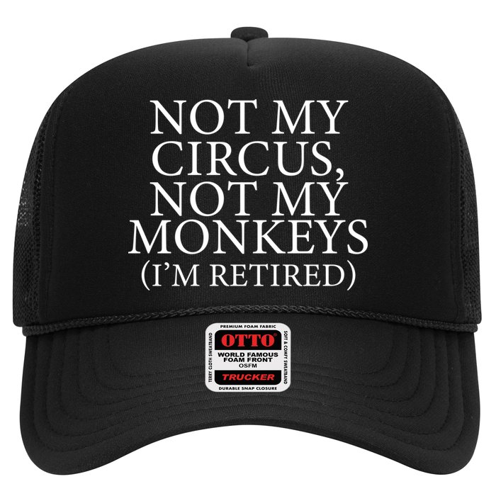 Not My Circus Not My Monkeys I'm Retired Trucker Hat