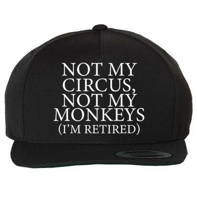 Not My Circus Not My Monkeys I'm Retired Wool Snapback Cap