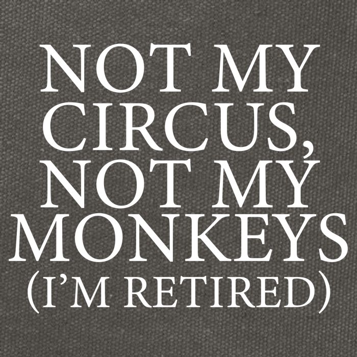 Not My Circus Not My Monkeys I'm Retired Cotton Canvas Backpack