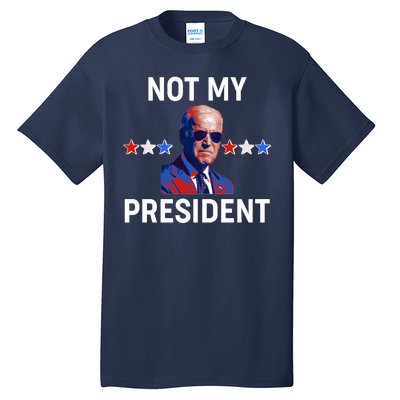 Not My President Anti Biden Pro Trump 2020 Election Tall T-Shirt