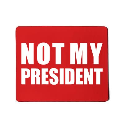 Not My President Classic Logo Mousepad