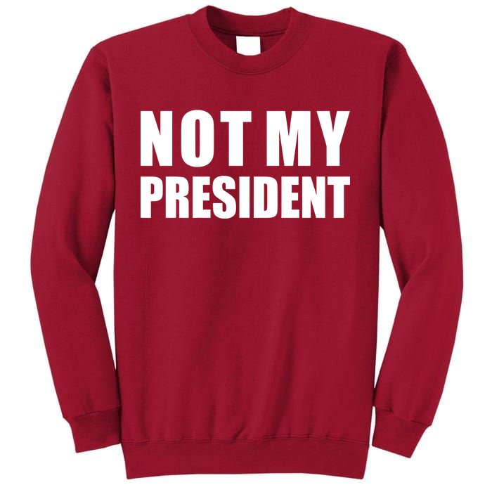 Not My President Classic Logo Tall Sweatshirt