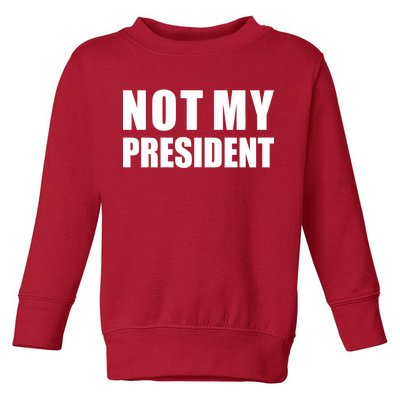 Not My President Classic Logo Toddler Sweatshirt