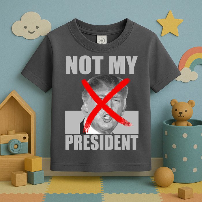 Not My President Red X Spray Paint Anti-Trump Toddler T-Shirt