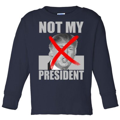 Not My President Red X Spray Paint Anti-Trump Toddler Long Sleeve Shirt