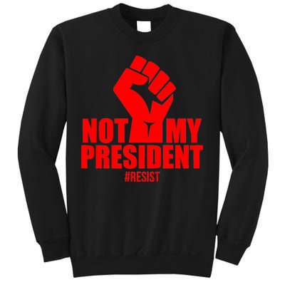 Not My President Resist Anti Trump Fist Sweatshirt