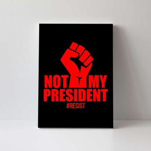 Not My President Resist Anti Trump Fist Canvas