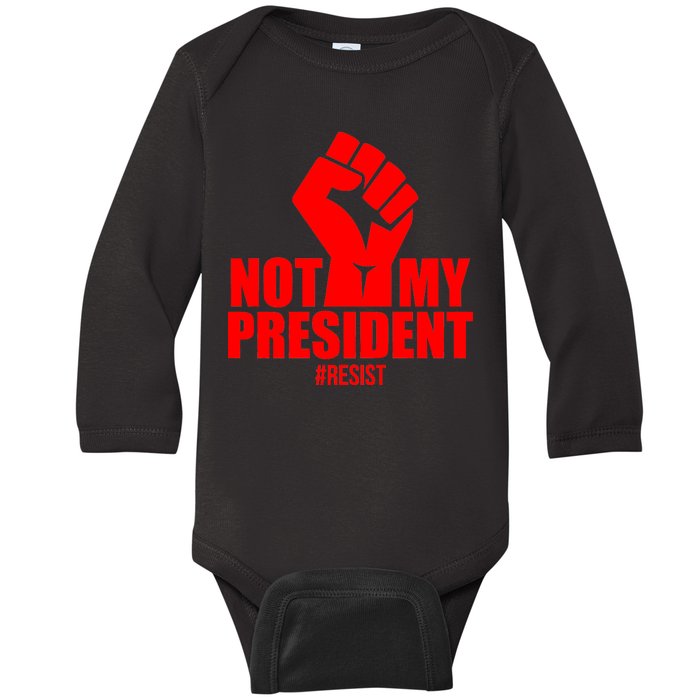 Not My President Resist Anti Trump Fist Baby Long Sleeve Bodysuit