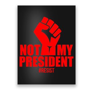 Not My President Resist Anti Trump Fist Poster