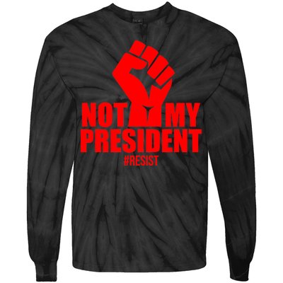 Not My President Resist Anti Trump Fist Tie-Dye Long Sleeve Shirt