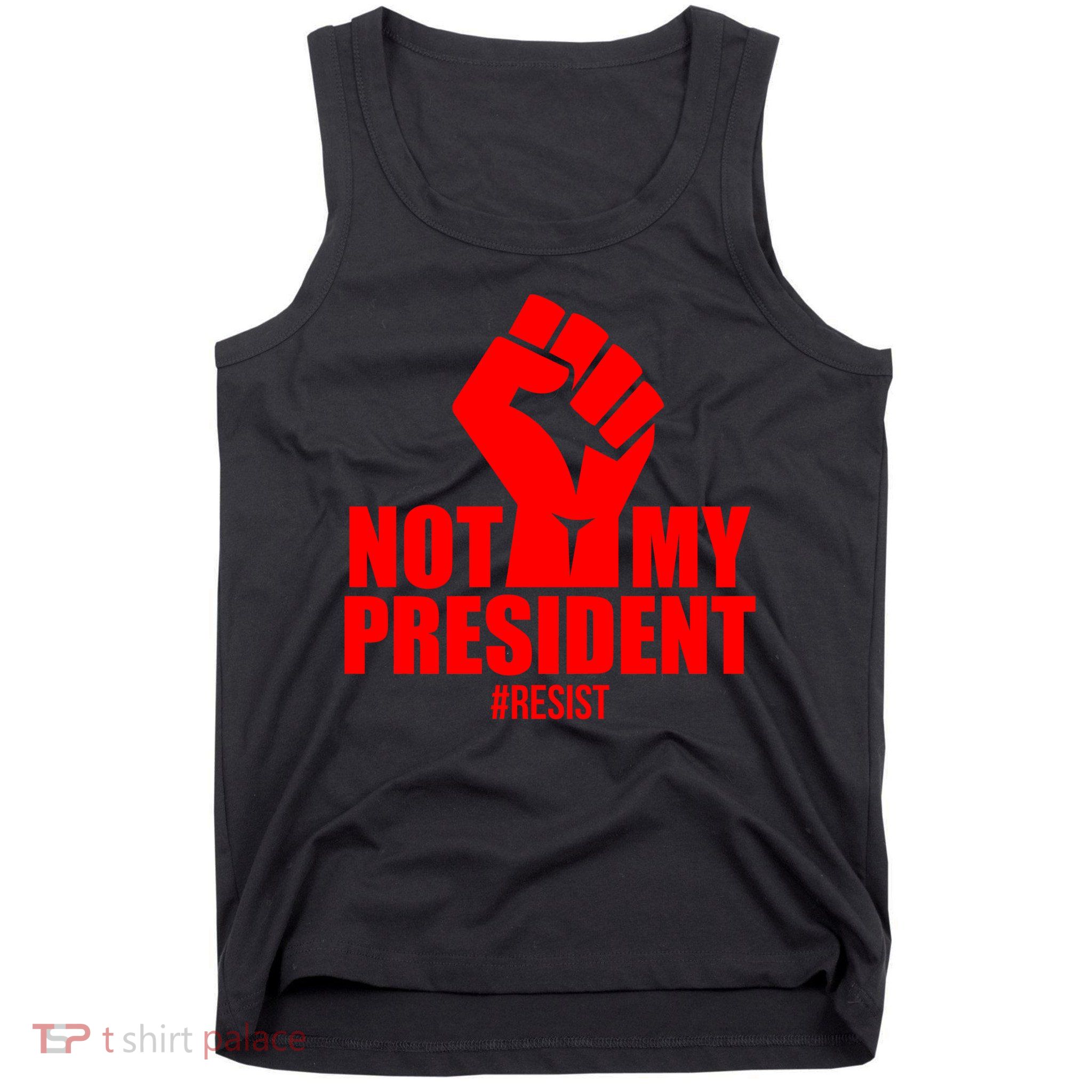 Not My President Resist Anti Trump Fist Tank Top