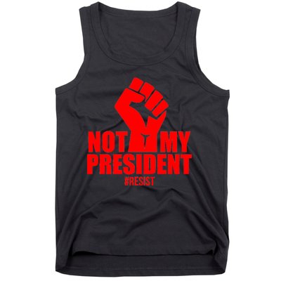 Not My President Resist Anti Trump Fist Tank Top