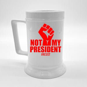 Not My President Resist Anti Trump Fist Beer Stein