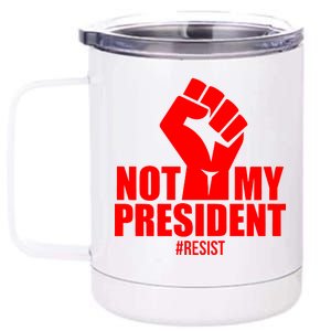 Not My President Resist Anti Trump Fist 12 oz Stainless Steel Tumbler Cup