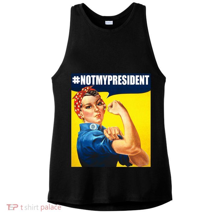 Not My President Rosie Riverter Girl Power Anti Trump Poster Ladies PosiCharge Tri-Blend Wicking Tank