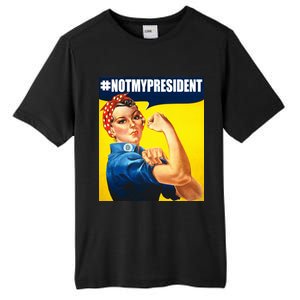 Not My President Rosie Riverter Girl Power Anti Trump Poster Tall Fusion ChromaSoft Performance T-Shirt