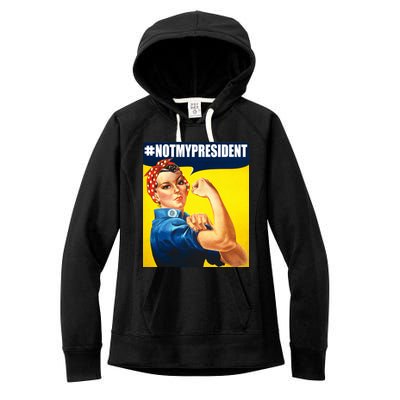 Not My President Rosie Riverter Girl Power Anti Trump Poster Women's Fleece Hoodie