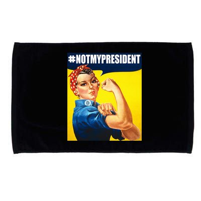 Not My President Rosie Riverter Girl Power Anti Trump Poster Microfiber Hand Towel